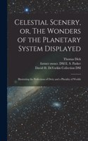 Celestial Scenery, or, The Wonders of the Planetary System Displayed