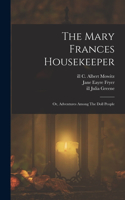 Mary Frances Housekeeper; Or, Adventures Among The Doll People