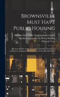 Brownsville Must Have Public Housing [microform]