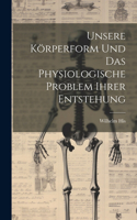Unsere Körperform Und Das Physiologische Problem Ihrer Entstehung