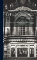 Le fils a Guignol; petites scenes avec chants pour Théatre Guignol et Théatre de salon
