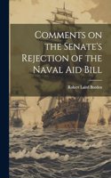 Comments on the Senate's Rejection of the Naval Aid Bill