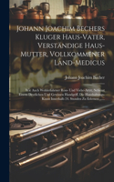 Johann Joachim Bechers Kluger Haus-vater, Verständige Haus-mutter, Vollkommener Land-medicus