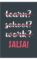 Learn? School? Work? Salsa!: Notebook - Great Gift for Writing notes, Scribble and Reminders lined 6x9 Inch 100 Pages