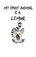 My Spirit Animal Is A Lemur: Cute Lemur Lovers Journal / Notebook / Diary / Birthday Gift (6x9 - 110 Blank Lined Pages)