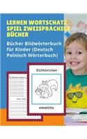 Lernen Wortschatz Spiel Zweisprachige Bücher Bildwörterbuch für Kinder (Deutsch Polnisch Wörterbuch): Dictionnaire enfant illustre 100 Grundwörtern Übungen mit Sprachübersetzer für Dummies, anfanger, Babys, Kleinkinder Grundschüler.
