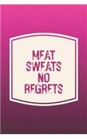 Meat Sweats No Regrets: Funny Sayings on the cover Journal 104 Lined Pages for Writing and Drawing, Everyday Humorous, 365 days to more Humor & Happiness Year Long Journal 