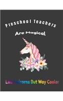 Preschool Teachers Are Magical Like Unicorns But Way Cooler