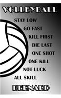 Volleyball Stay Low Go Fast Kill First Die Last One Shot One Kill Not Luck All Skill Bernard