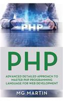 PHP: Advanced Detailed Approach to Master PHP Programming Language for Web Development(3 PHP)