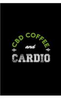 CBD Coffee And Cardio: Lined Journal - CBD Coffee Cardio Cannabis Hemp Oil Caffeine Fitness Gift - Black Ruled Diary, Prayer, Gratitude, Writing, Travel, Notebook For Men 