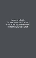 Happiness Is Not In The Mere Possession Of Money; It Lies In The Joy Of Achievement, In The Thrill Of Creative Effort.: Lined Journal Notebook