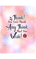 Think! You Can Think Any Think That You Wish
