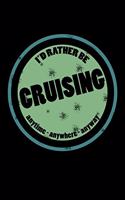 I'd Rather Be Cruising Anytime Anywhere Anyway