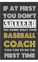 If At First You Don't Succeed Try Doing What Your Baseball Coach Told You To Do The First Time