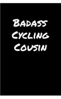 Badass Cycling Cousin: A soft cover blank lined journal to jot down ideas, memories, goals, and anything else that comes to mind.