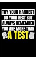 Try Your Hardest Do You Best But Remember You Are More Than a Test: A Journal, Notepad, or Diary to write down your thoughts. - 120 Page - 6x9 - College Ruled Journal - Writing Book, Personal Writing Space, Doodle, N