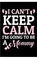 I Can't Keep Calm I'm Going To Be A Mommy