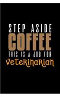 Step aside coffee. This is a job for veterinarian