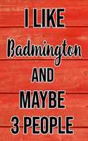 I Like Badmington And Maybe 3 People