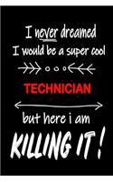 I Never Dreamed I Would Be a Super Cool Technician But Here I Am Killing It!
