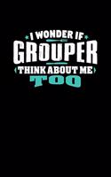 I Wonder If Grouper Think About Me Too