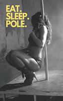 Eat. Sleep. Pole.