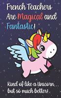French Teachers Are Magical and Fantastic! Kind of Like A Unicorn, But So Much Better!