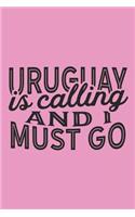 Uruguay Is Calling And I Must Go: A Blank Lined Journal for Sightseers Or Travelers Who Love This Country. Makes a Great Travel Souvenir.