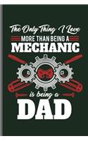 The only thing I love more than being a Mechanic is being a Dad
