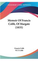 Memoir Of Francis Cobb, Of Margate (1835)