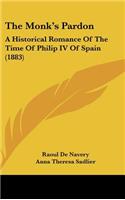 The Monk's Pardon: A Historical Romance of the Time of Philip IV of Spain (1883)