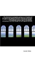 The Christian in Complete Armour, Or, a Treatise of the Saints' War Against the Devil, Wherein a Dis