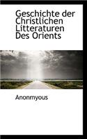 Geschichte Der Christlichen Litteraturen Des Orients