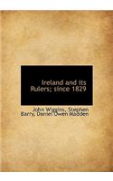 Ireland and Its Rulers; Since 1829