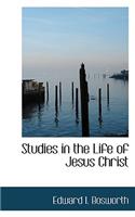 Studies in the Life of Jesus Christ