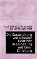 Die Staatsleitung Von Alfarabi: Deutsche Beearbeitung Mit Einer Einleitung