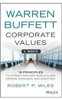 Warren Buffett Corporate Values: 18 Principles to Attract and Keep World Class Owners, Managers, and Directors