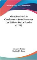 Memoires Sur Les Conducteurs Pour Preserver Les Edifices de La Foudre (1779)