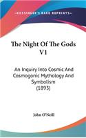 Night Of The Gods V1: An Inquiry Into Cosmic And Cosmogonic Mythology And Symbolism (1893)