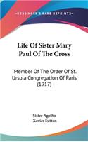 Life Of Sister Mary Paul Of The Cross