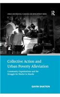Collective Action and Urban Poverty Alleviation: Community Organizations and the Struggle for Shelter in Manila(Urban and Regional Planning and Development)