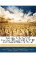 Bulletin de la Société Française de Minéralogie Et de Cristollographie, Volume 29