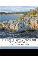 The Real Lincoln, from the Testimony of His Contemporaries