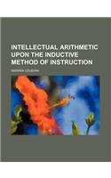 Intellectual Arithmetic Upon the Inductive Method of Instruction: (English)
