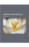 Lives of the Fur Folk