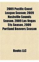 2009 Pacific Coast League Season; 2009 Nashville Sounds Season, 2009 Las Vegas 51s Season, 2009 Portland Beavers Season