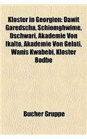 Kloster in Georgien: Dawit Garedscha, Schiomghwime, Dschwari, Akademie Von Ikalto, Akademie Von Gelati, Wanis Kwabebi, Kloster Bodbe