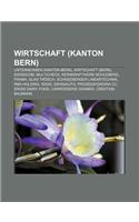Wirtschaft (Kanton Bern): Unternehmen (Kanton Bern), Wirtschaft (Bern), Swisscom, Multicheck, Kernkraftwerk Muhleberg, Frama, Glas Trosch