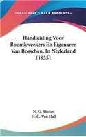 Handleiding Voor Boomkweekers En Eigenaren Van Bosschen, in Nederland (1855)